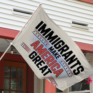 Immigrants Make America Great Flag, No Human is Illegal,Antiracist,Pro Immigrant, Immigration Social Justice Gift C1HN01