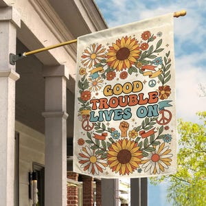 Good Trouble Lives On Flag, Civil Rights Garden Flag, Activist Yard Sign, Social Justice Outdoor Banner Flag, Anti Maga Garden Banner NGTO13