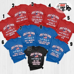 May include: A collection of ten t-shirts in red, blue, and black, each featuring the text JULY 4TH CREW, a graphic of an American flag, and unique phrases like most likely to grill and chill, start a revolution, or be the fireworks director.