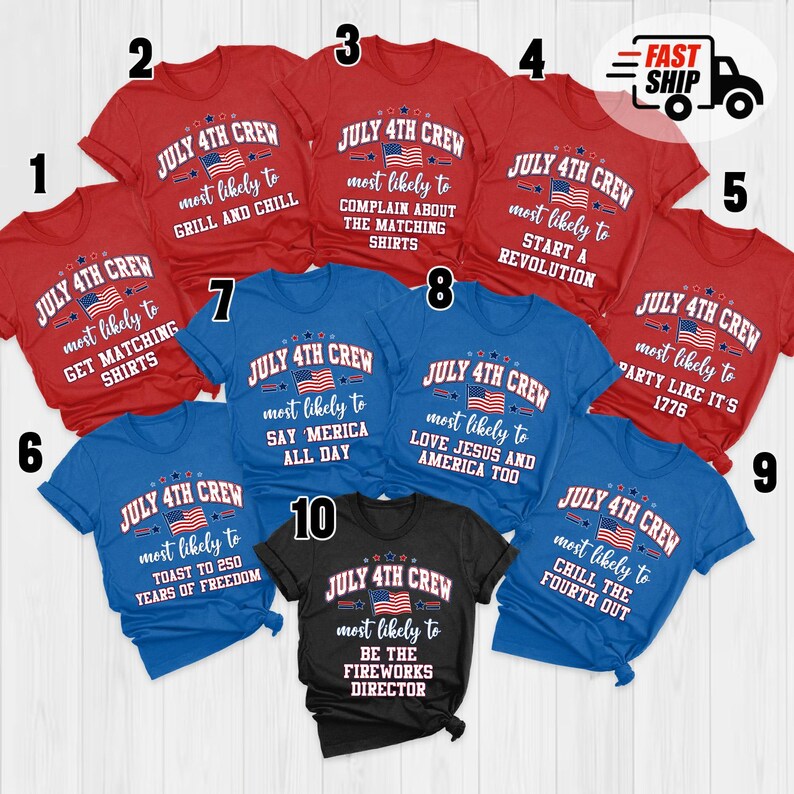 May include: A collection of ten t-shirts in red, blue, and black, each featuring the text JULY 4TH CREW, a graphic of an American flag, and unique phrases like most likely to grill and chill, start a revolution, or be the fireworks director.