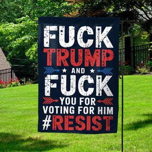 F*ck Trump And F*ck You For Voting Trump,Garden Flag,Fuck Trump Flower Design Flag,Anti Trump Flag,Anti Maga Democrat GardenFlag Gift C1EU20