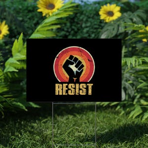 Resist Yard Sign, Resist Hate Lawn Sign, Anti-Trump Sign, Pro Women's Rights, Resist Racism, Resist Fascism Sign with Metal H-Stake D2FU26
