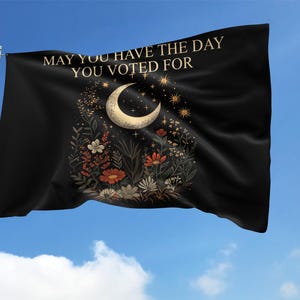 May You Have The Day You Voted For Flag, Funny Progressive Anti Trump Flag, FDT Flag, Floral Boho Activist Social Justice Revolt Flag C1EU17