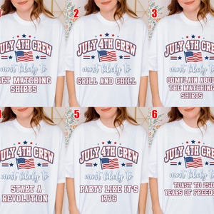 May include: A white t-shirt featuring the text JULY 4TH CREW and an American flag graphic. Below, the text reads most likely to followed by six variations: GET MATCHING SHIRTS, GRILL AND CHILL, COMPLAIN ABOUT THE MATCHING SHIRTS, START A REVOLUTION, PARTY LIKE IT'S 1776, or TOAST TO 250 YEARS OF FREEDOM.