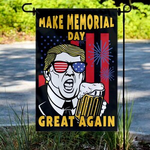 Make Memorial Day Great Again Trump Garden Flag, 4th of July Trump Flag, Independence Day, Patriotic Memorial Day Flag, USA Flag JCN310