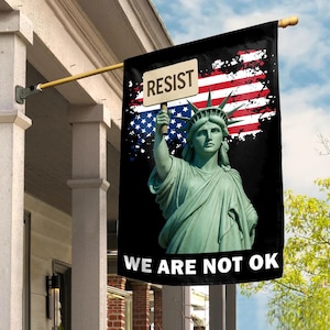 Resist Liberty Garden Flag, We Are Not OK Political Banner, Statue of Liberty Protest Flag, Civil Rights Sign, Freedom Equality Decor NGQ310