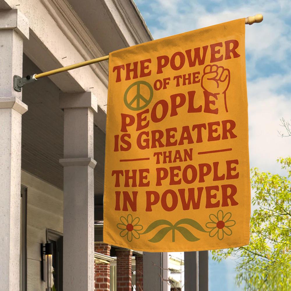 The Power Of The People Is Greater Than The People In Power Garden Flag/Protect Social Security/Anti Racist Flag/Political Activist NGQD21