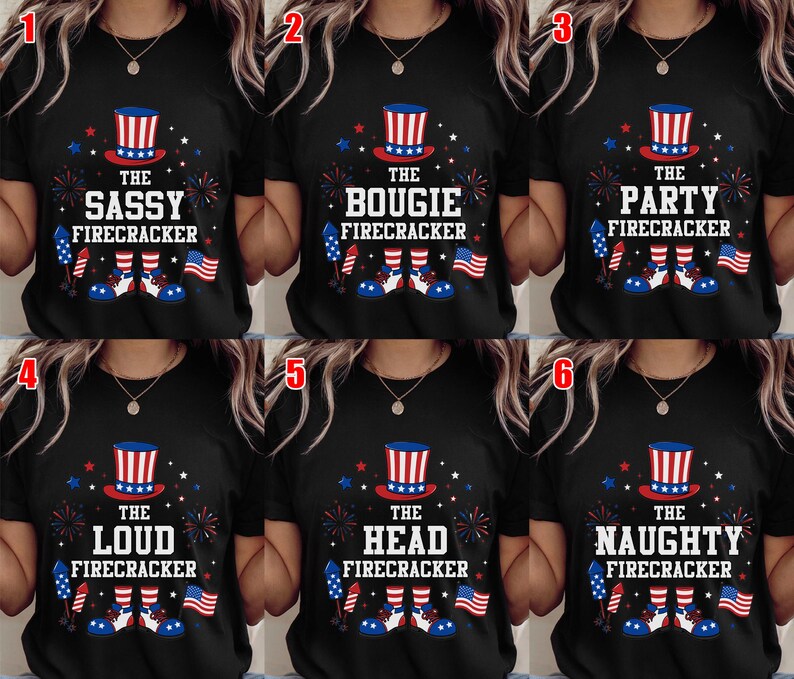 May include: A black t-shirt featuring a graphic of a red, white, and blue top hat, fireworks, and shoes. The text reads THE SASSY, BOUGIE, PARTY, LOUD, HEAD, or NAUGHTY FIRECRACKER. Each design includes a small American flag and patriotic star accents.