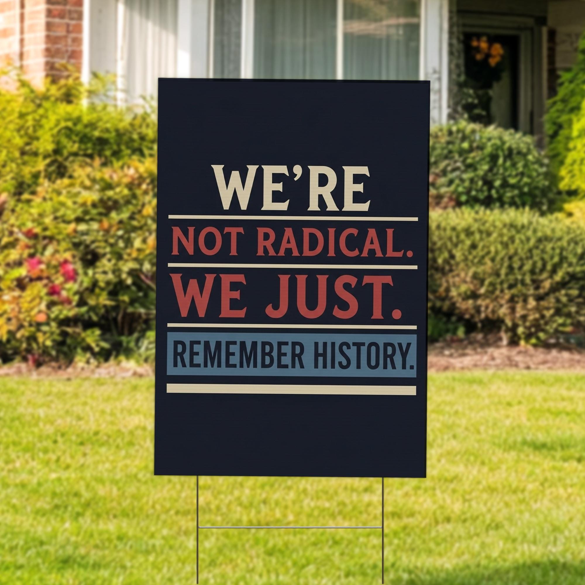We're Not Radical We Just Remember History Yard Sign – Political Protest Sign for Activists, Historical Justice Lawn Decor C1HE17