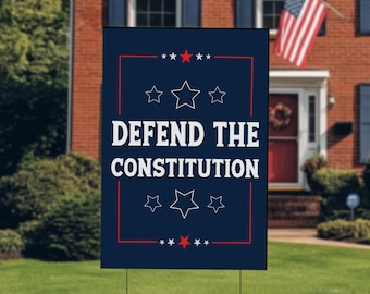 Defend the Constitution Yard Sign, Patriotic Political Sign, Conservative Protest Sign, Freedom Sign, Republican Political Decor C1GQ15