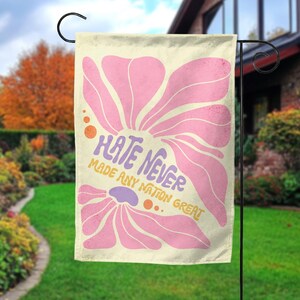 Hate Never Made Any Nation Great garden flag, Botanical Floral Wildflower flag, Political Statement, Progressive Feminist, Anti Trump NGPQ19