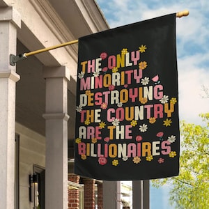 Anti Billionaire Garden Flag, The Only Minority, People Over Profit Banner, Leftist Political Decor, Anti-MAGA Social Justice Flag NGP509