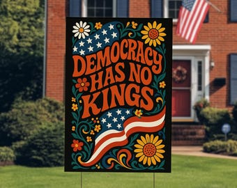 Democracy Has No Kings in America Protest Sign, Anti-Trump Patriotic Yard Sign, Flag Day 4th of July Political Resistance Lawn Sign NGRE06