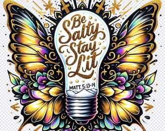 Be Salty Stay Lit Matthew 5:13-14 PNG, Christian Shirt Design, Salty Digital File, Religious Digital Download, Christian Sublimation Design