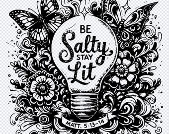 Be Salty Stay Lit Matthew 5:13-14 PNG, Christian Shirt Design, Salty Digital File, Religious Digital Download, Christian Sublimation Design