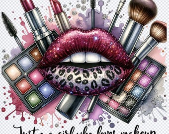 May include: An illustration featuring a pair of sparkling lips with a leopard print design, surrounded by makeup items. The image includes lipsticks, eyeshadow palettes, mascara, and brushes. The text "Just a girl who loves makeup" is written at the bottom.