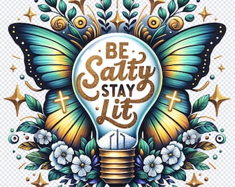 Be Salty Stay Lit Matthew 5:13-14 PNG, Christian Shirt Design, Salty Digital File, Religious Digital Download, Christian Sublimation Design