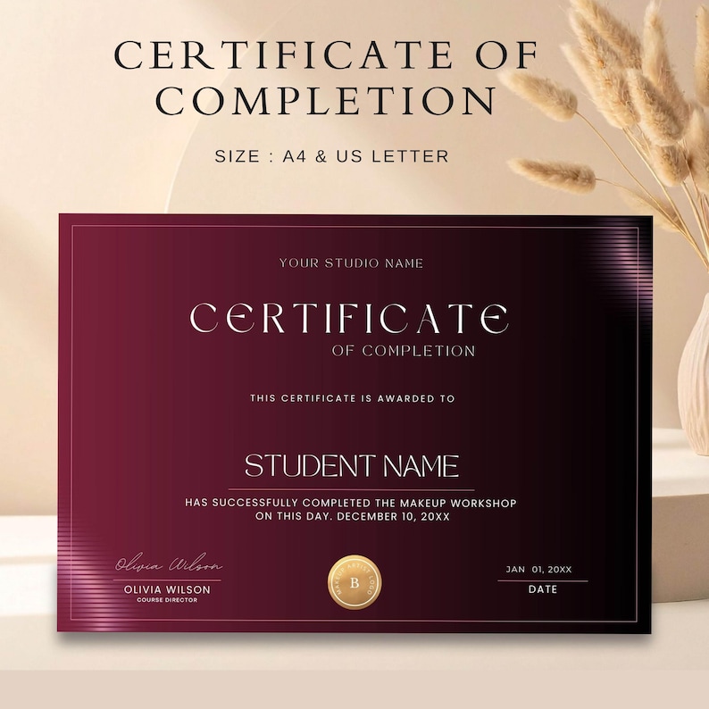 May include: A burgundy certificate of completion with gold accents. The certificate includes the text "CERTIFICATE OF COMPLETION", "STUDENT NAME", and "Olivia Wilson". The size is A4 & US Letter.
