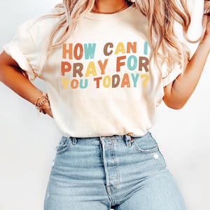 How Can I Pray for You Today, Boho Christian Shirt, Inspirational T-shirt, Faith Tee, Religious Clothing, Bible Verse Gifts, Mental Health