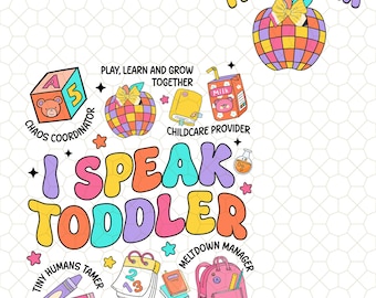 I Speak Toddler Teacher Png, Teacher png, 100 Days Of School Png, 100 Days Smarter Png, Teacher Png, Teacher Shirt Design, Daycare