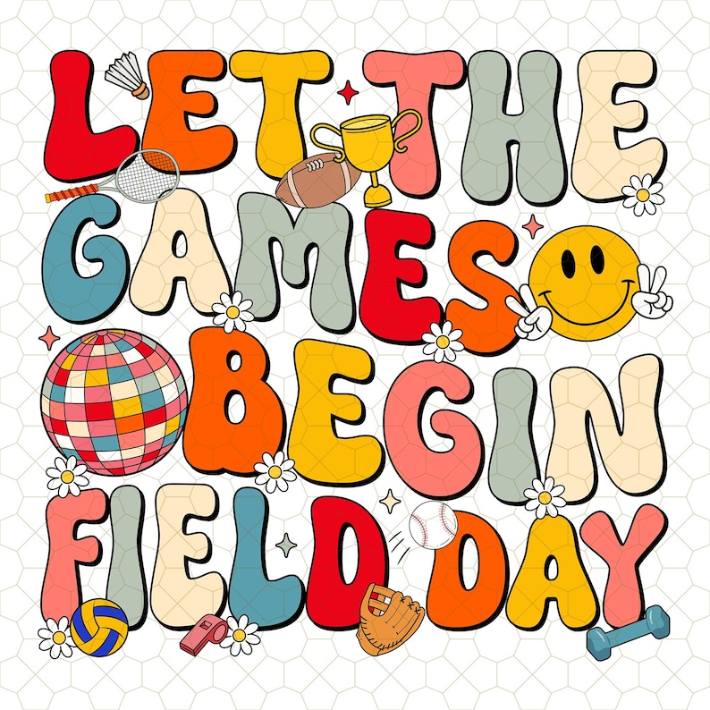Let the Games Begin Field Day Last Day of School Png, Field Day 2025 ...