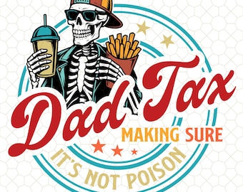 Dad Tax Making Sure It's Not Poison Fathers Day Png, Funny Dad Png, Dad Tax Png, Fathers Day Png, Humorous Png, Taxation Png, Gift For Dad
