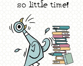 Może przedstawiać: Niebieski ptak z kreskówki z dużym okiem wygląda na przytłoczonego stosami kolorowych książek. Tekst nad nim brzmi "So many BOOKS, so little time!"