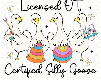 Licensed OT Certified  Goose Occupational Therapy Png, OT Certified Silly Goose Occupational Therapy Png, Gift For Occupational Therapist