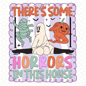 There&#39;s Some Horrors In This House PNG, Funny Halloween Png, Retro Halloween Png, Funny Ghost Png, Spooky Vibes Png, Pumpkin Spice Design