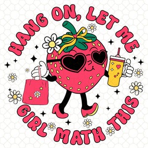 Hang On Let Me Girl Math This Png, Funny Strawberry Girl Png, Cute Strawberry Png, Funny Strawberry Png, Summer Png, Berry Happy Png