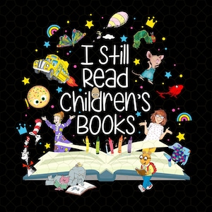 I Still Read Children&#39;s Books Png, Teacher Library Book Club Kindergarten School  Png, Back To School, Kindergarten Png, Teacher&#39;s Day Gift