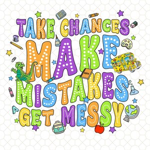 Take Chances Make Mistakes Get Messy PNG, Miss Frizz.le Cartoon, Magischer Schulbus, Magische Lehrer Zitate, Lehrerleben, Back to School Shirt
