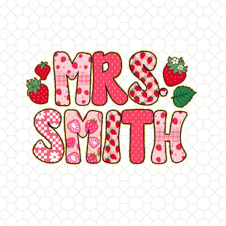 May include: A graphic design featuring the text "MRS SMITH" in large, bubble letters. The letters are decorated with strawberry patterns, including polka dots, floral prints, and whole strawberries. Gold outlines and strawberry accents complete the design.