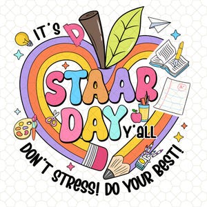 May include: A colourful illustration of an apple with a rainbow pencil and the text "It's STAAR Day y'all Don't stress! Do your best!"
