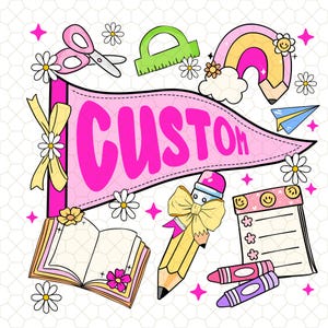 Back To School For Girls Custom Name Png, Custom Teacher Name PNG, Teacher Png, First Day School Png, Personalized Teacher Png