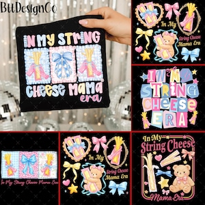 May include: Black t-shirt featuring the phrase "IN MY STRING CHEESE MAMA ERA" in vibrant colours. The design incorporates string cheese, bows, and a teddy bear. The t-shirt is held by a hand.