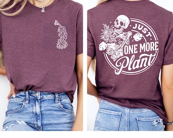 Just One More Plant Shirt: Skeleton Gardener Tee
