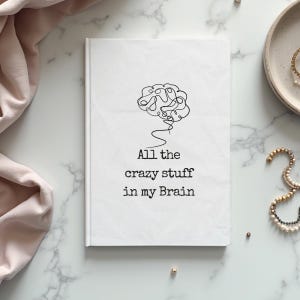 Tutte le cose pazze nel mio diario del cervello, quaderno con copertina rigida, regalo per scrittori, diario di alta qualità, pianificatore di vita, diario, regalo per studenti