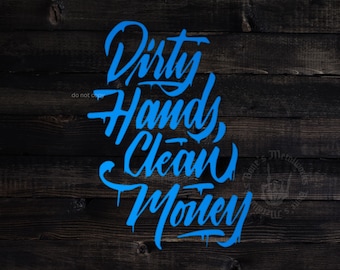 Calcomanía de vinilo "Manos sucias, dinero limpio"