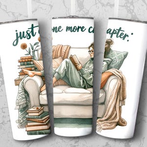 May include: White tumbler with a watercolor illustration of a person reading on a couch, surrounded by books and blankets. The text "just one more chapter" is written on the tumbler.