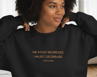 Embroidered Christian Sweatshirt | John 3:30 Faith Apparel, He Must Increase and I Decrease