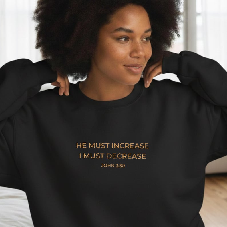 Embroidered Christian Sweatshirt | John 3:30 Faith Apparel, He Must Increase and I Decrease image 1