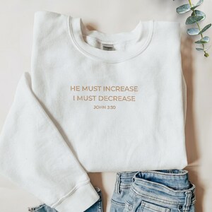 Embroidered Christian Sweatshirt | John 3:30 Faith Apparel, He Must Increase and I Decrease image 2