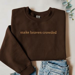 Make Heaven Crowded Embroidered Sweatshirt | Christian Faith Clothing, God Is Good