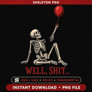 Könnte beinhalten: Eine digitale Grafik mit einem beigen menschlichen Skelett, das auf einem schwarzen Hintergrund sitzt und einen einzelnen roten Luftballon in der linken Hand hält. Unter dem Skelett steht der Text WELL, SHIT in fetter roter Schrift.