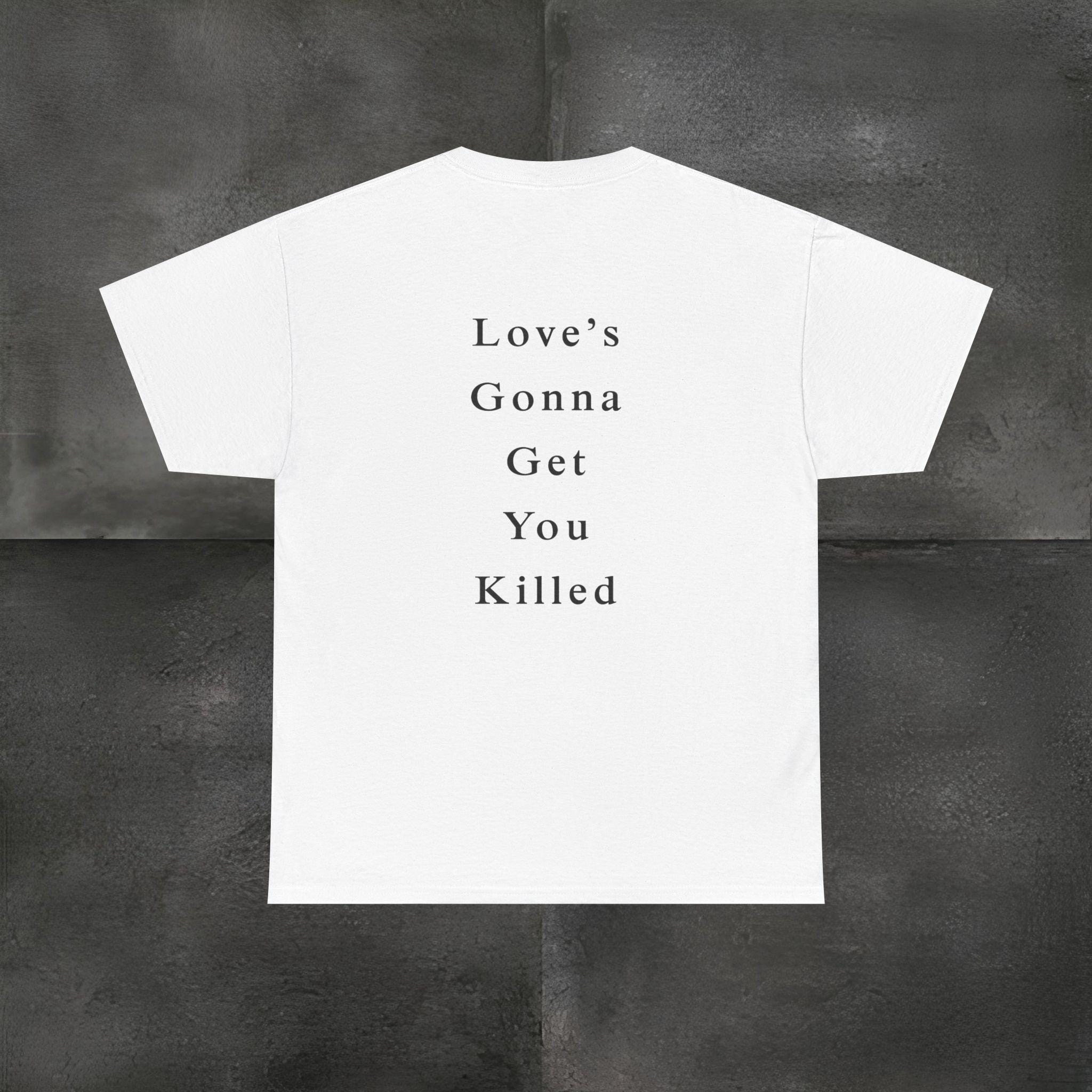 Kendrick Lamar Heavy Cotton Tee, Love's Gonna Get You Killed Shirt, Unisex Graphic T-Shirt, Music Fan Gift, Hip Hop Apparel, Urban Clothing,