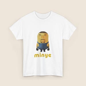 Minye T-Shirt | Cursed Shirt, Weirdcore, Dumb Funny Tee, Unhinged Meme, Hilarious Parody, Kanye Minion