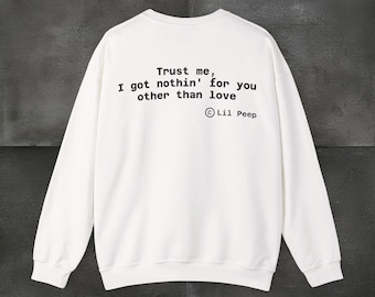 Crewneck sweatshirt, Lil Peep, Trust me, I got nothing for you other than love, merch, fan merch