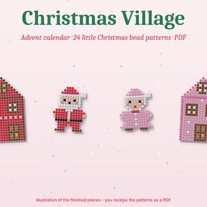 Puede incluir: Un conjunto de patrones PDF digitales titulado Christmas Village Advent calendar 24 little Christmas bead patterns. La imagen muestra cuatro figuras de cuentas: una casa roja, un Santa Claus, una figura rosa y una casa rosa sobre fondo rosa.
