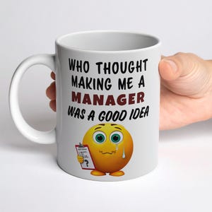 Fun Mug 'Who Thought Making Me a Manager Was a Good Idea?' : Manager Gift